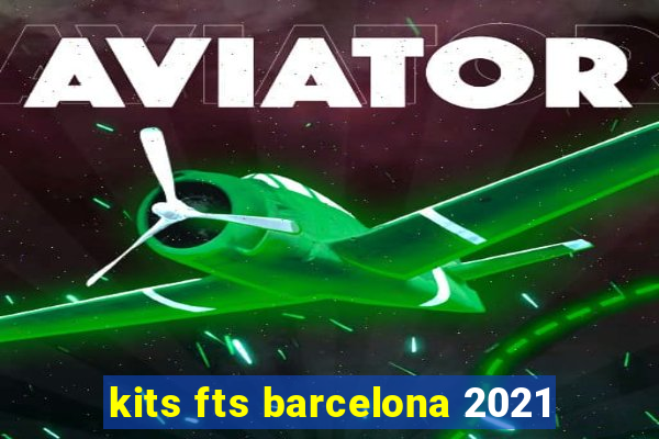 kits fts barcelona 2021